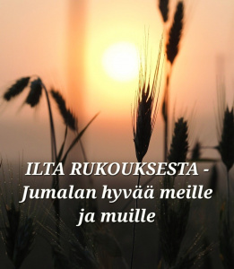 Viljan tähkäpäitä aamuauringon noustessa. Kuvan alareunassa on teksi Ilta rukouksesta - Jumalan hyvää meille ja muille